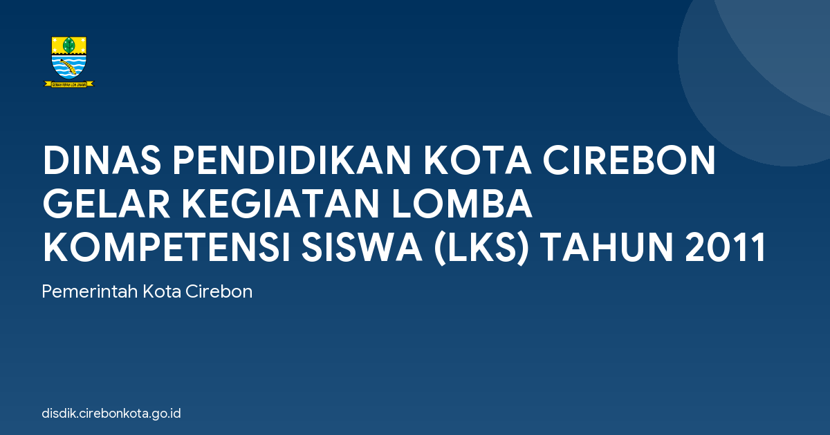 DINAS PENDIDIKAN KOTA CIREBON GELAR KEGIATAN LOMBA KOMPETENSI SISWA (LKS) TAHUN 2011