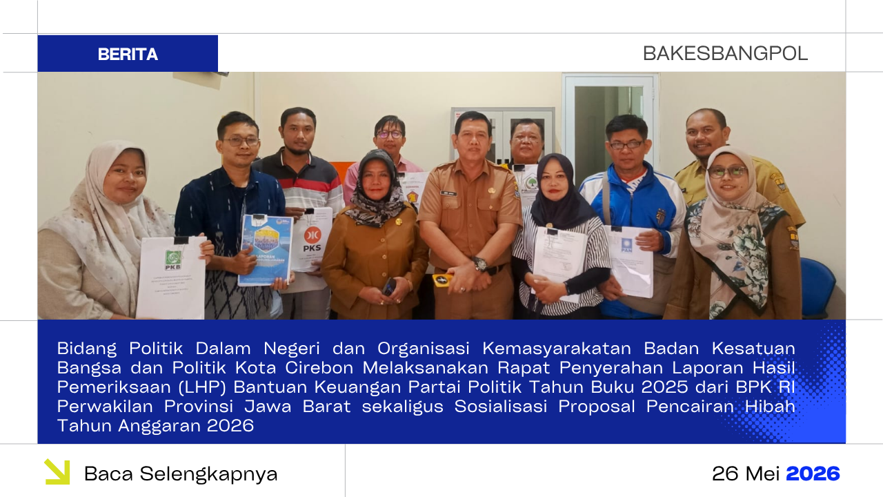 Rapat Penyerahan Laporan Hasil Pemeriksaan Bantuan Keuangan Partai Politik Tahun Buku 2025 sekaligus Sosialisasi Proposal Pencairan Hibah Tahun Anggaran 2026