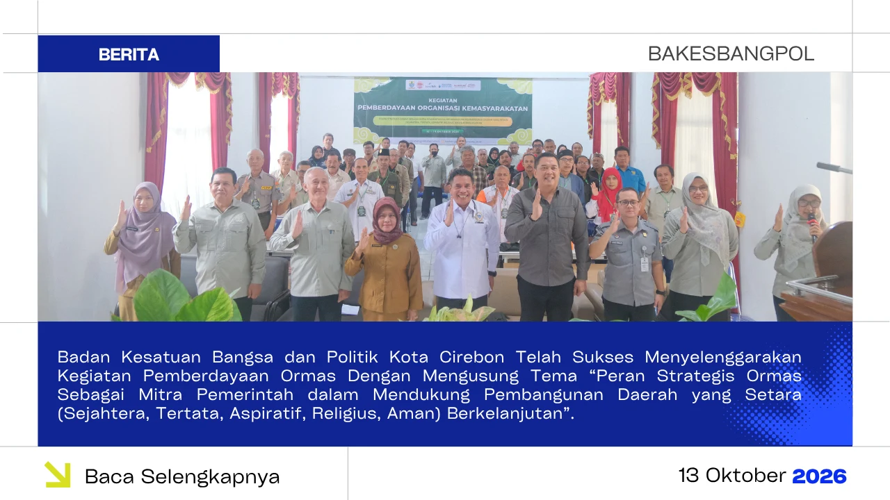 Badan Kesatuan Bangsa dan Politik Kota Cirebon Telah Sukses Menyelenggarakan Kegiatan Pemberdayaan Ormas
