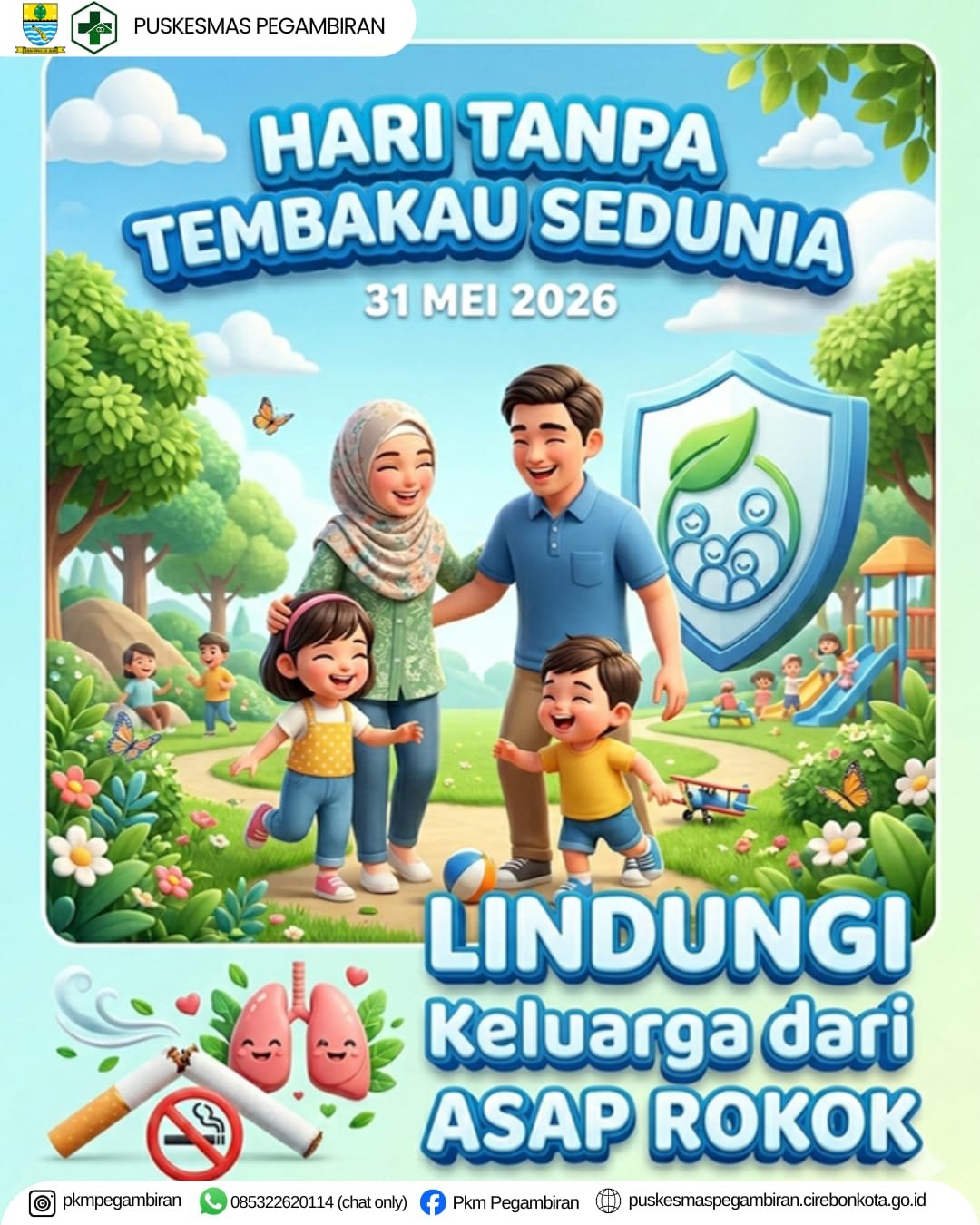 HARI TANPA TEMBAKAU SEDUNIA
31 MEI 2026
LINDUNGI KELUARGA DARI ASAP ROKOK